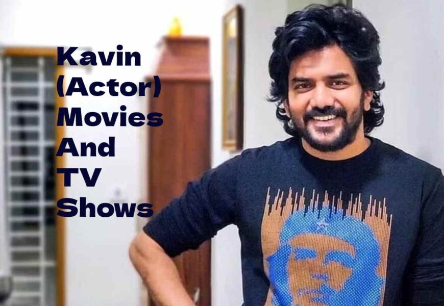 Kavin (Actor) Movies And TV Shows