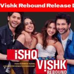 Ishq Vishk Rebound Release Date