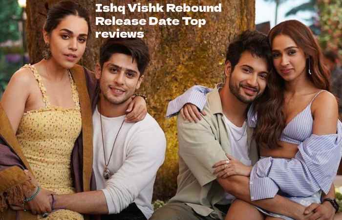 Ishq Vishk Rebound Release Date Top reviews