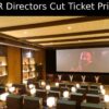 PVR Directors Cut Ticket Price