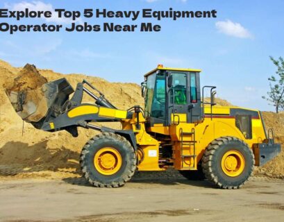 Explore Top 5 Heavy Equipment Operator Jobs Near Me