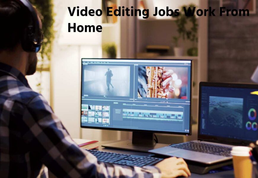 Video Editing Jobs Work From Home