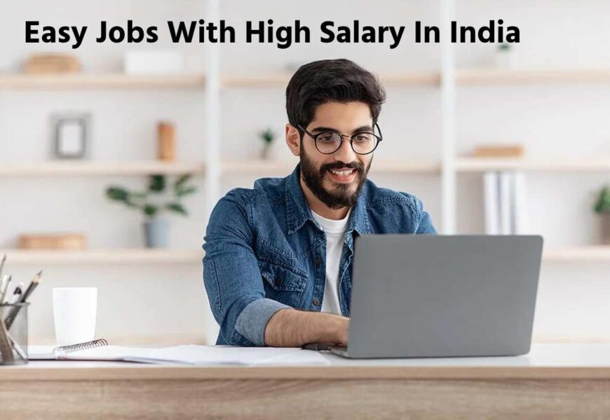 Easy Jobs With High Salary In India